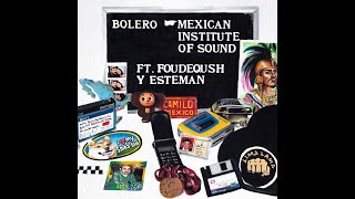 Mexican Institute of Sound Ft Foudeqush  Bolero [upl. by Jump]