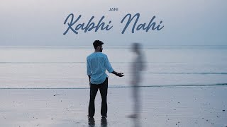 JANI  Kabhi Nahi Official Music Video [upl. by Ahsial354]