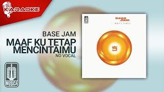 Base Jam  Maaf Ku Tetap Mencintaimu Official Karaoke Video  No Vocal [upl. by Micaela]