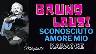 BRUNO LAUZI  SCONOSCIUTO AMORE MIO KARAOKE FAIR USE base devocalizzata [upl. by Fiann]