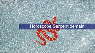 Horoscope Serpent demain [upl. by Minne]