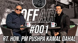 Off Air With Sanjay 001  Rt Hon PM Pushpa Kamal Dahal [upl. by Einhoj]