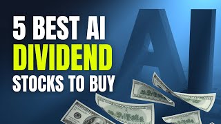 5 Best AI Dividend Stocks for Investors To Buy Now [upl. by Teirrah]