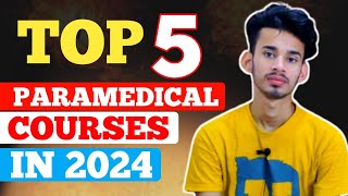 Top 5 Paramedical Courses In 2024  Top paramedical Courses After 12th Without Neet [upl. by Timotheus]