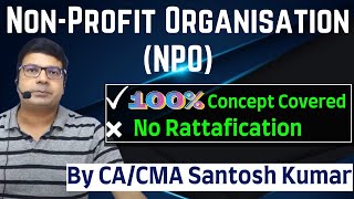 Non Profit Organization NPO  100 Concept Covered  by CACMA Santosh Kumar [upl. by Anialahs]