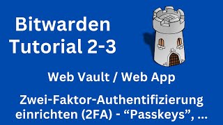 BitwardenTutorial 2 Web Vault 3 ZweiFaktorAuthentifizierung einrichten 2FA  WebAuthn TOTP [upl. by Avirt930]