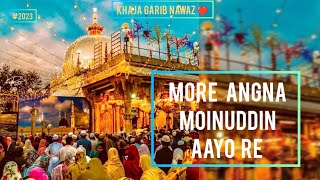 More Angna Moinuddin Aayo Re  Khwaja Garib Nawaz Qawwali 2023 [upl. by Pittman]