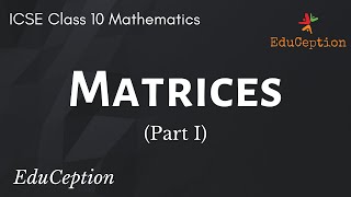 Matrices  Part 1  Class 10 ICSE Mathematics [upl. by Ennaillek866]