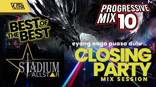 CLOSING PARTY SANG EYANG NAGA  PROGRESSIVE HOUSE ◉ MIX SESSION 10 [upl. by Edak]