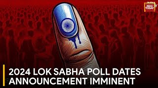 Election Commission Set to Announce 2024 Lok Sabha Poll Dates  India Today News [upl. by Theodora539]