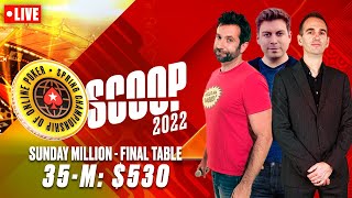 SCOOP 2022 35M 530 SUNDAY MILLION  FINAL TABLE w James Joe amp Nick ♠️ PokerStars [upl. by Ahsiyt481]