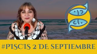 PISCIS HOY ¿Qué te deparan los astros para este lunes 2 de septiembre Piscis [upl. by Ahcmis]