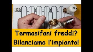 Termosifone freddo  Bilanciare limpianto  Ricaricare la pressione caldaia Sfiatare i Termosifoni [upl. by Brunhild]