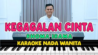 KEGAGALAN CINTA  KARAOKE NADA WANITA  RHOMA IRAMA [upl. by Gawain]