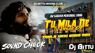 Dj Sarzen Speaker Check  Tu Mila De Tu Bula Le 🔥 TABLA HIGH BASS Mix  Dj Bittu Phusro [upl. by Annig]