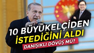 Erdoğan 10 büyükelçiden istediğini aldı  Adem Yavuz Arslan Nöbetçi Editör [upl. by Nanni741]