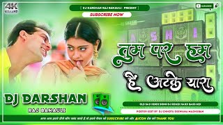 Tum Par Hum Hai Atke Yaara Hindi Dance Dj Remix Dholki Mix Song 2024  Dj Darshan Raj Banauli [upl. by Garry]