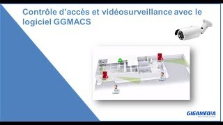 Contrôle daccès et vidéo surveillance Gigamedia avec le logiciel GGM ACS [upl. by Echikson554]