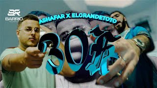 ASHAFAR x ELGRANDETOTO  30K  OFFICIAL VIDEO  Prod Flem [upl. by Ainoloppa]