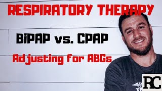 Respiratory Therapy  BiPAP vs CPAP  How to adjust for ABGs [upl. by Anelrihs]