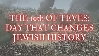 The 10th of Teves The Day That Changes Jewish History [upl. by Violette]