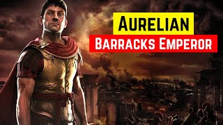 Was Aurelian the Emperor who Restored Rome The Emperor of the Barracks who ruled with diplomacy [upl. by Drof]