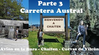 🔴 PARTE 3 CARRETERA AUSTRAL 👉 CUEVAS DE VILCUN CHAITÉN AVIÓN EN LA CARRETE AUSTRAL [upl. by Ycat]