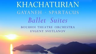 Khachaturian Ballet Suites  Gayaneh Spartacus Suites [upl. by Prima589]