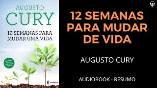 12 Semanas Para Mudar De Vida  Augusto Cury  Audiobook RESUMO [upl. by Uehttam663]