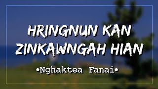 Nghaktea Fanai– HRINGNUN KAN ZINKAWNGAH HIAN LYRICS [upl. by Arot820]