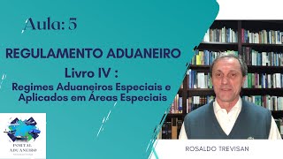 Regulamento AduaneiroAula 5 Livro IV  Regimes Aduaneiros Especiais e Aplicados em Ãreas Especiais [upl. by Gilud]