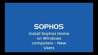 Sophos Home  Windows installation via website  New User [upl. by Inaniel969]