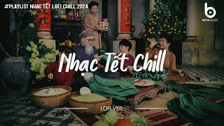 Tuyển Tập Nhạc Tết Lofi Chill 2025  Nhạc Xuân Chill Nghe Là Muốn Về Nhà Ăn Tết  Tết Bình An [upl. by Nocaj808]