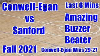 Conwell Egan vs Sanford Fall 2021 CE 3 Amazing Buzzer BeaterLast 6 mins [upl. by Pickard837]