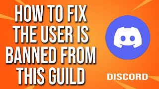 Discord How To Fix The User Is Banned From This Guild [upl. by Anaed]