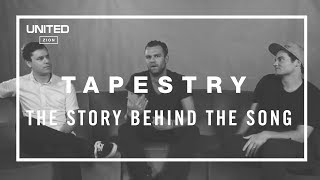 Tapestry Song Story  Hillsong UNITED [upl. by Lacefield]