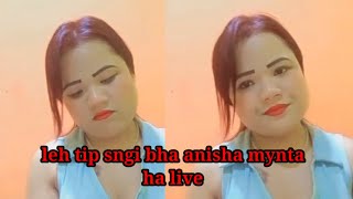 Anisha i tip sngi bha live jong ka mynta ka sngi [upl. by Sirovaj]