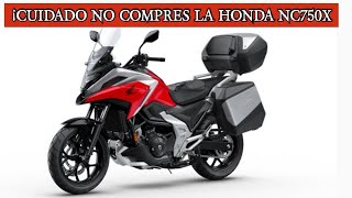 ➤ ¡CUIDADO NO Compres la Honda NC750X ➤ ¡Mira Este Video Antes  hondanc750xc honda [upl. by Sage371]