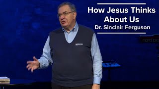 How Jesus Thinks About Us  Dr Sinclair Ferguson 1823 [upl. by Yesllek]