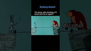 Quitting Alcohol is never easy [upl. by Inattyrb]