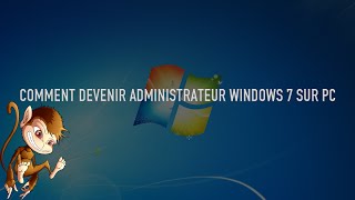 TUTO FR Comment devenir ADMINISTRATEUR Windows 7 sur PC [upl. by Ragnar]