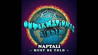 Naptali  Must Be Told  Outernational Riddim [upl. by Nesahc842]