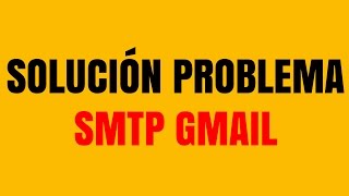 Solución Problema SMTP Gmail Correos Corporativos [upl. by Dnalyr68]