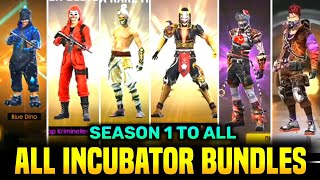 FREE FIRE ALL INCUBATOR BUNDLES  SEASON 1 TO ALL [upl. by Aikemet]