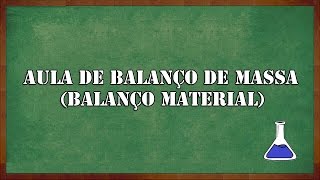 Aula de Balanço de Massa Balanço Material  ENGQUIMICASANTOSSP [upl. by Atsirt887]