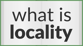 Locality  meaning of Locality [upl. by Rim]