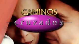 Tema Original de telenovela CAMINOS CRUZADOS con Mariana Levy [upl. by Dihaz460]