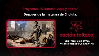 Programa 72 quotNikanash Aquí y Ahoraquot Después de la matanza de Cholula [upl. by Colly]