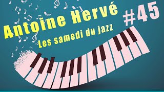 Antoine Hervé  45  Les Samedis du Jazz [upl. by Mainis]