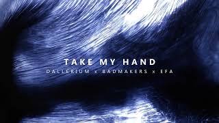 Dallerium x BadMakers x EFA  Take My Hand [upl. by Tanitansy]